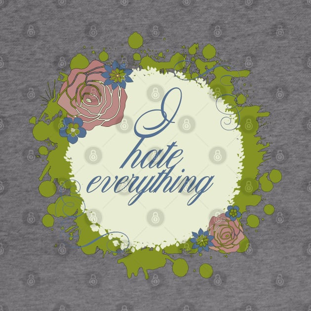 I Hate Everything by Kelliboo